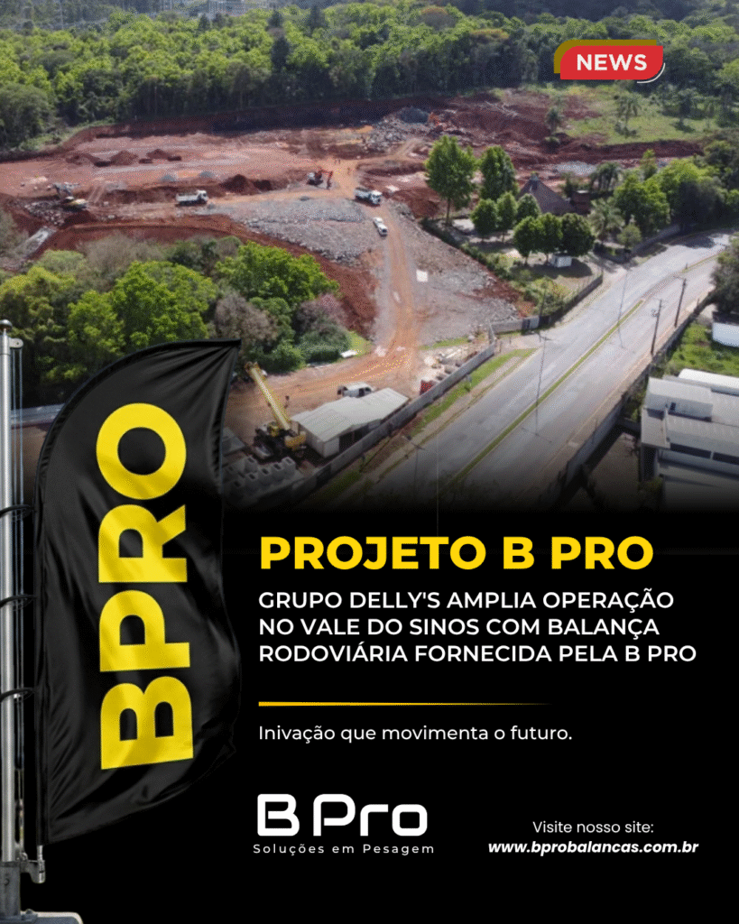GRUPO DELLY'S AMPLIA OPERAÇÃO NO VALE DO SINOS COM BALANÇA RODOVIÁRIA FORNECIDA PELA B PRO